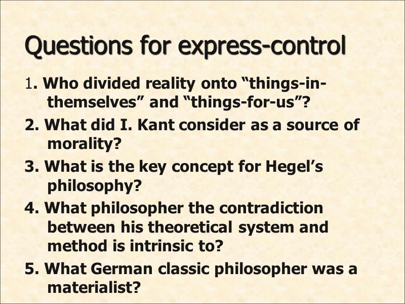 Questions for express-control 1. Who divided reality onto “things-in-themselves” and “things-for-us”? 2. What did